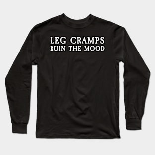 Funny Leg Cramps Ruin The Mood Couples Long Sleeve T-Shirt